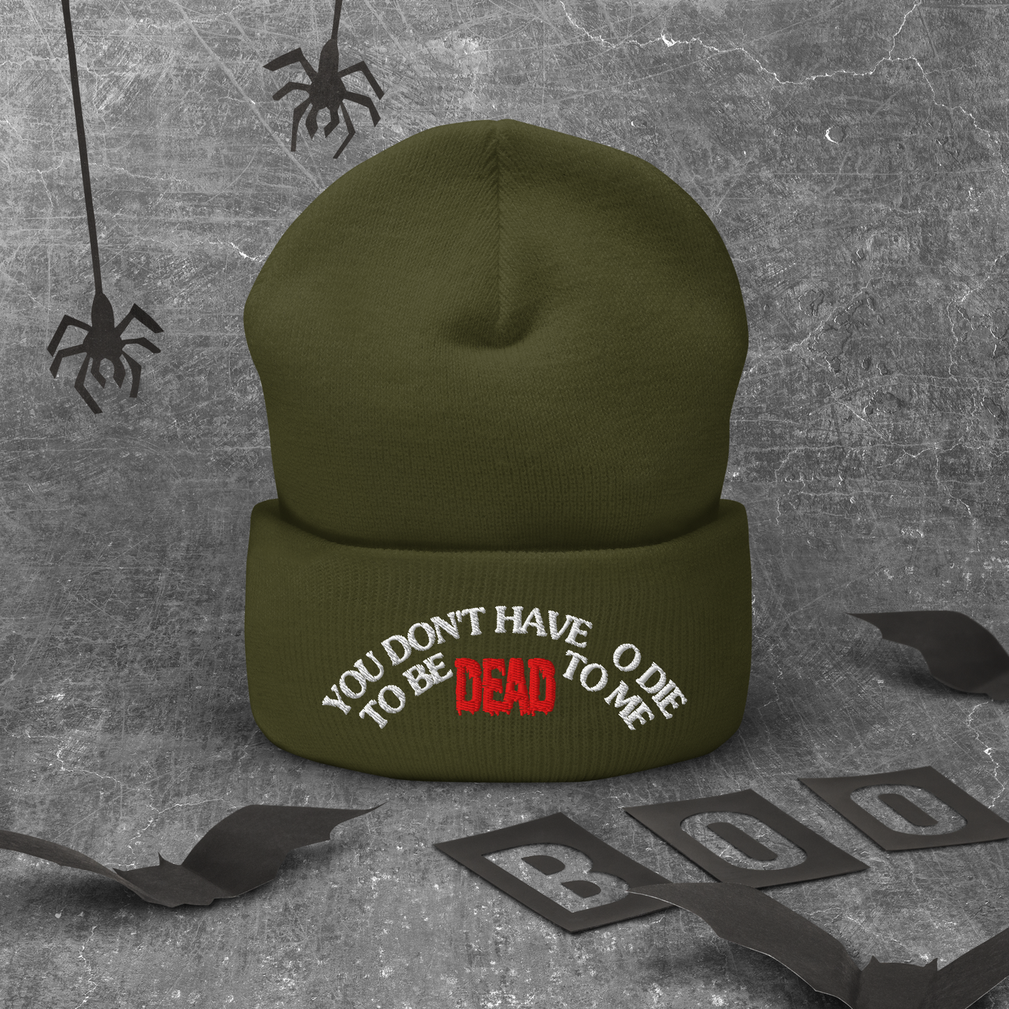 You Don't Have To Die To Be Dead To Me Cuffed Beanie