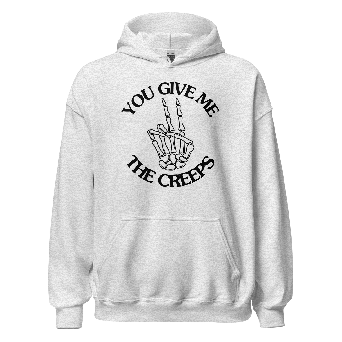 You Give Me The Creeps Unisex Hoodie