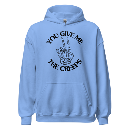 You Give Me The Creeps Unisex Hoodie
