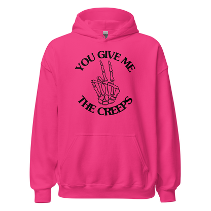 You Give Me The Creeps Unisex Hoodie