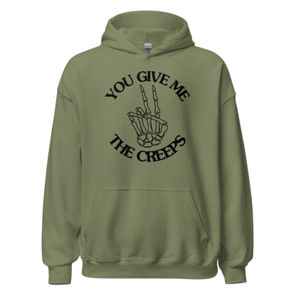 You Give Me The Creeps Unisex Hoodie