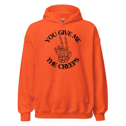 You Give Me The Creeps Unisex Hoodie