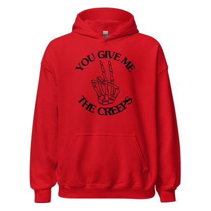 You Give Me The Creeps Unisex Hoodie