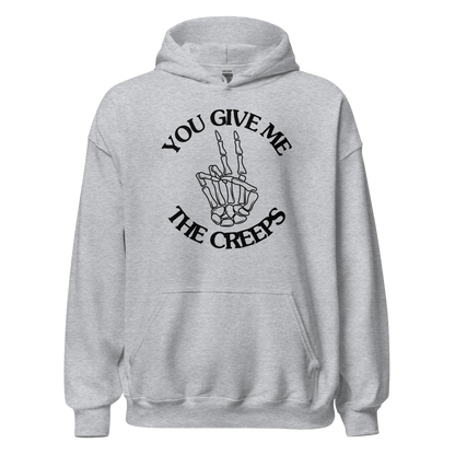 You Give Me The Creeps Unisex Hoodie