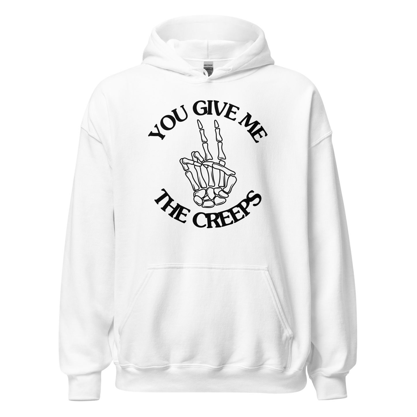 You Give Me The Creeps Unisex Hoodie