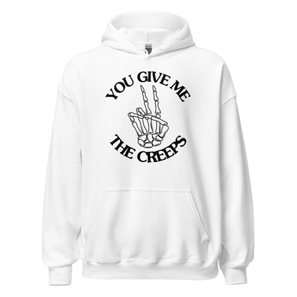 You Give Me The Creeps Unisex Hoodie